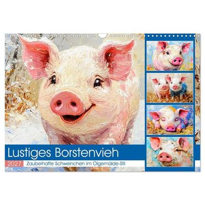 Lustiges Borstenvieh. Zauberhafte Schweinchen im Ölgemälde-Stil (Wandkalender 2027 DIN A3 quer), CALVENDO Monatskalender