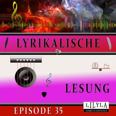 Lyrikalische Lesung Episode 35 - Various, Audio, 9783988524034