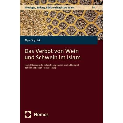 Das Verbot von Wein und Schwein im Islam, Taschenbuch von Alper Soytürk, Nomos, 978-3-7560-1281-7