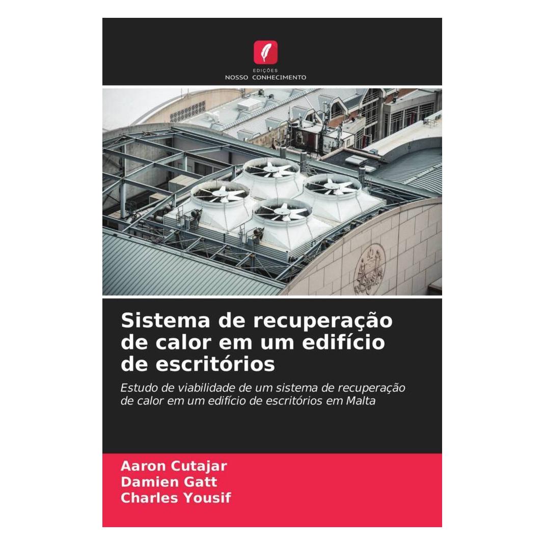 Edicoes Nosso Conhecimento Sistema de recuperação de calor em um edifício de escritórios (Softcover, Aaron Cutajar, Charles Yousif, Damien Gatt) (51464241)