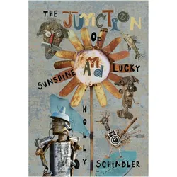 The Junction of Sunshine and Lucky, Kinderbücher von Holly Schindler