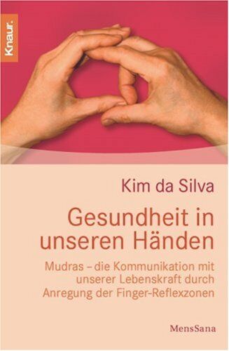 Silva, Kim da - Gesundheit in unseren Händen: Mudras - die Kommunikation mit unserer Lebenskraft druch Anregung der Finger-Reflexzonen - Preis vom 17.10.2026 19:25:27 h