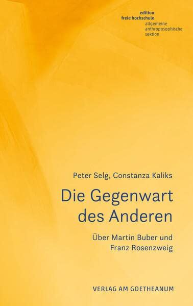 Peter Selg - Die Gegenwart des Anderen: Über Martin Buber und Franz Rosenzweig (Studien zum jüdischen Humanismus) - Preis vom 09.10.2026 07:28:09 h