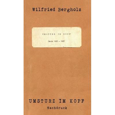 Umsturz im Kopf, Gebundene Ausgabe von Wilfried Bergholz, Tredition, 978-3-7439-1043-0