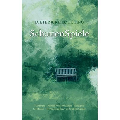SchattenSpiele, Gebundene Ausgabe von Dieter Füting,Reiko Füting, BoD – Books on Demand, 978-3-7528-6834-0