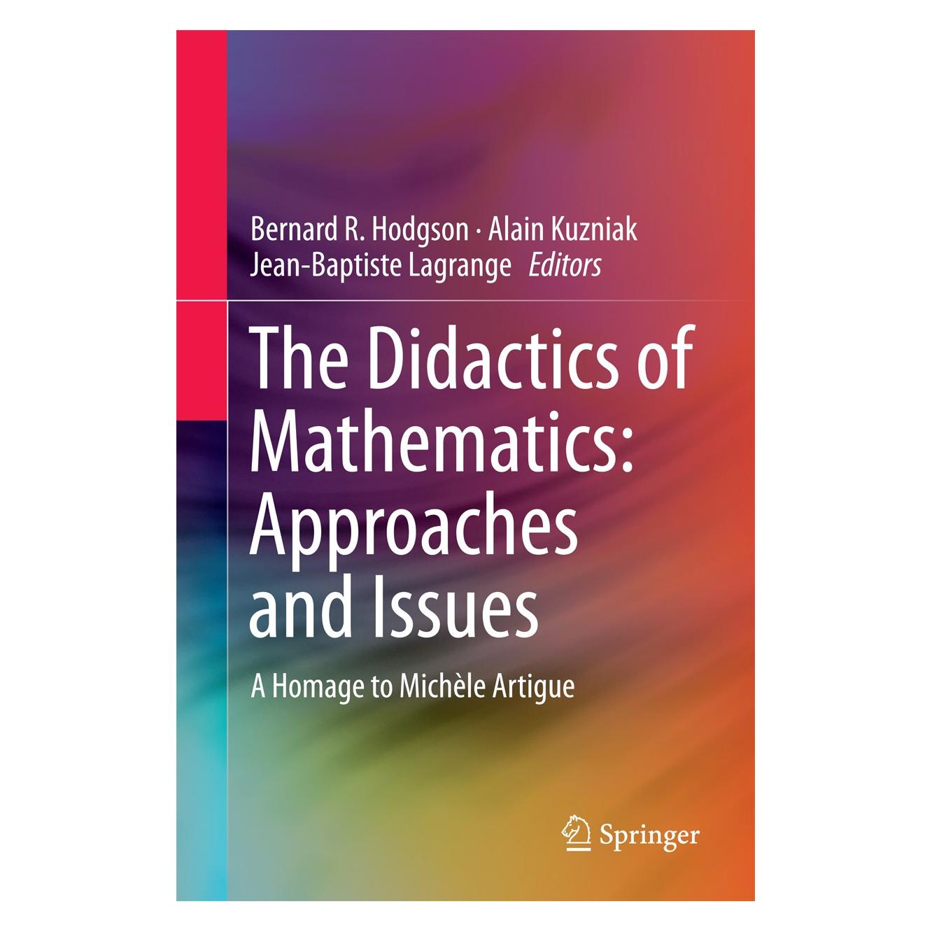 Springer The Didactics of Mathematics: Approache (Englisch, Hardcover, Alain Kuzniak, Bernard R Hodgson, Jean-Baptiste Lagrange) (9783319260464)