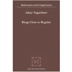 Rings Close to Regular, Fachbücher von Askar Tuganbaev, A A Tuganbaev, A.A. Tuganbaev