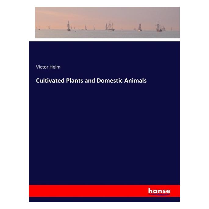 Hansebooks Cultivated Plants and Domestic Animals (Englisch, Softcover, Victor Helm) (55931425)