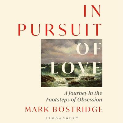 In Pursuit of Love - Mark Bostridge, Audio, 9781399415996