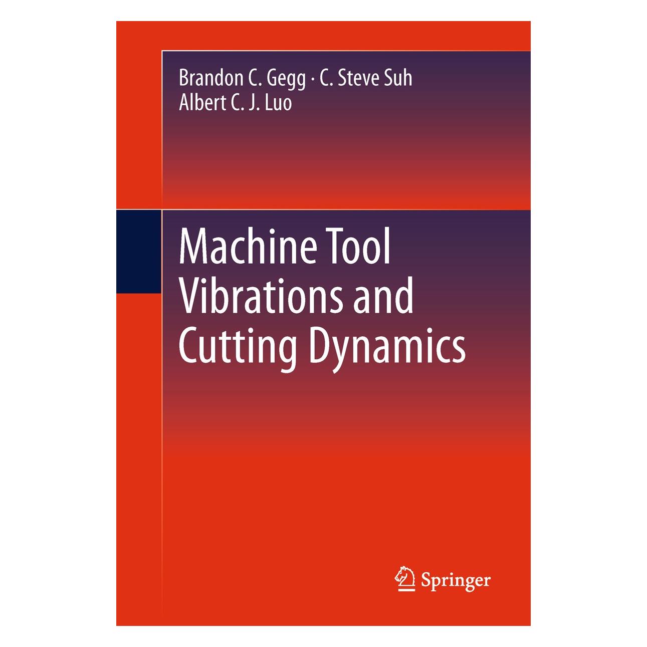 Springer Gegg:Machine Tool Vibrations and Cuttin (Englisch, Hardcover, Albert C. J. Luo, Brandon C. Gegg, C. Steve Suh) (9781441998002)