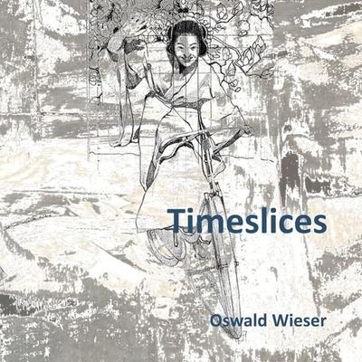 Timeslices - Oswald Wieser, Audio, 9783982617923