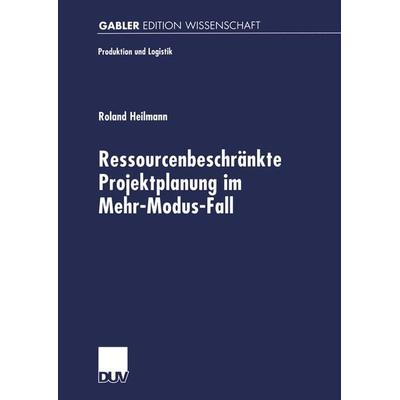 Ressourcenbeschränkte Projektplanung im Menr-Modus-Fall, Taschenbuch von Roland Heilmann, Deutscher Universitätsverlag, 978-3-8244-7048-8