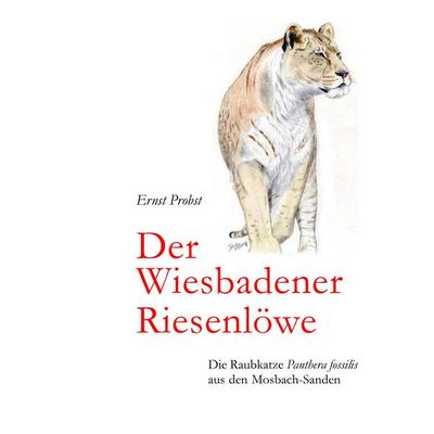 Der Wiesbadener Riesenlöwe, Gebundene Ausgabe von Ernst Probst, Tredition, 978-3-384-47290-8