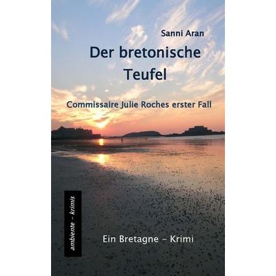 Der bretonische Teufel, Taschenbuch von Sanni Aran, Ambiente-krimis Michael Heinhold, 978-3-945503-14-0