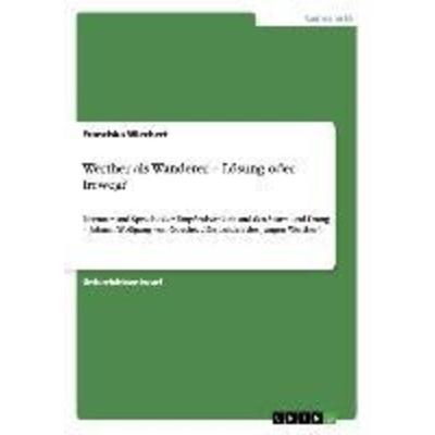 Werther als Wanderer - Lösung oder Irrweg?, Taschenbuch von Franziska Wiechert, GRIN, 978-3-656-36619-5