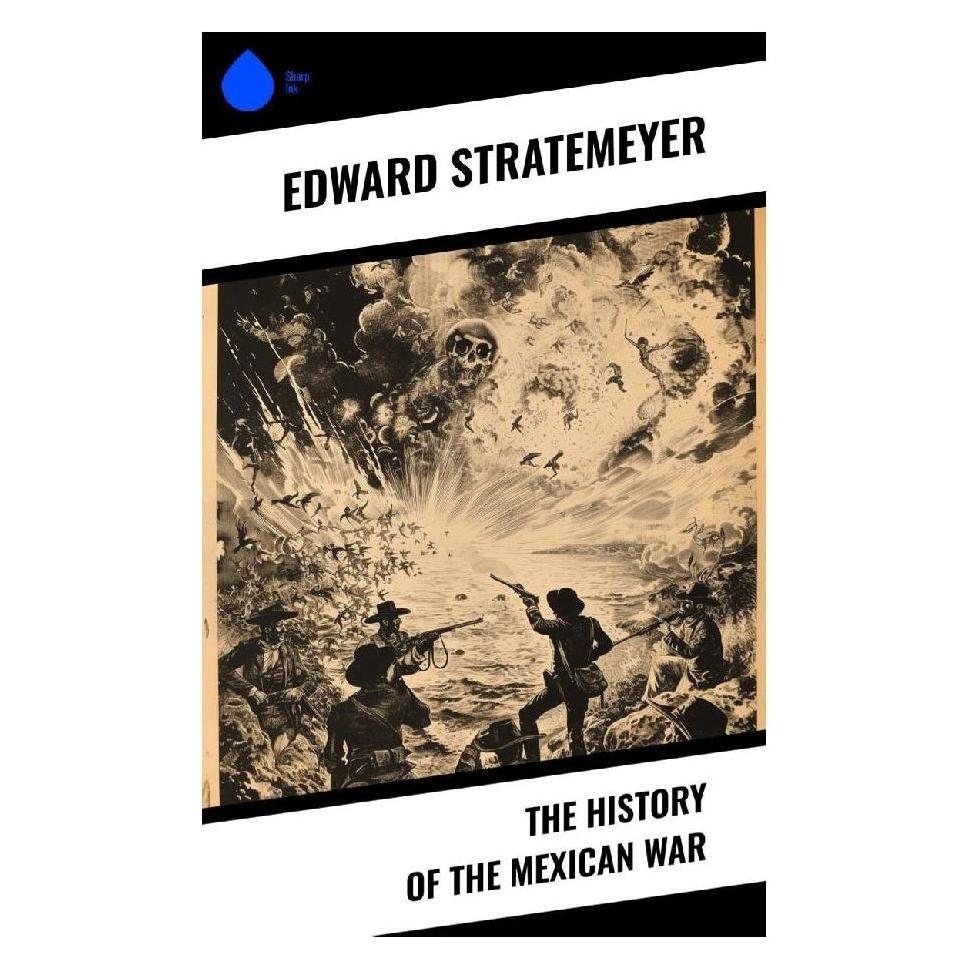 Sharp Ink The History of the Mexican War (Softcover, Edward Stratemeyer) (57017057)