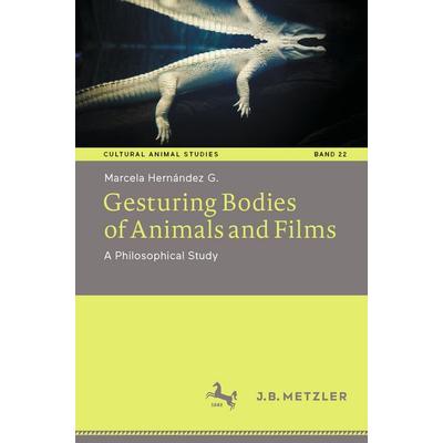 Gesturing Bodies of Animals and Films, Taschenbuch von Marcela Hernández G., Springer Berlin, 978-3-662-72072-1