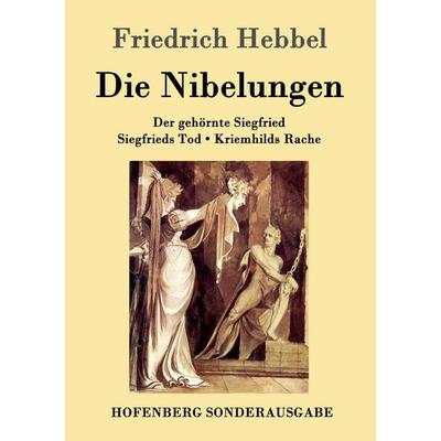 Die Nibelungen, Taschenbuch von Friedrich Hebbel, Hofenberg, 978-3-8430-9914-1