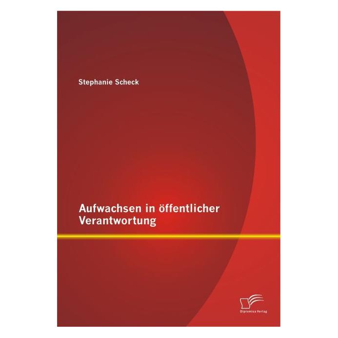 Diplomica Aufwachsen in öffentlicher Verantwortung (Deutsch, Softcover, Stephanie Scheck) (35218964)
