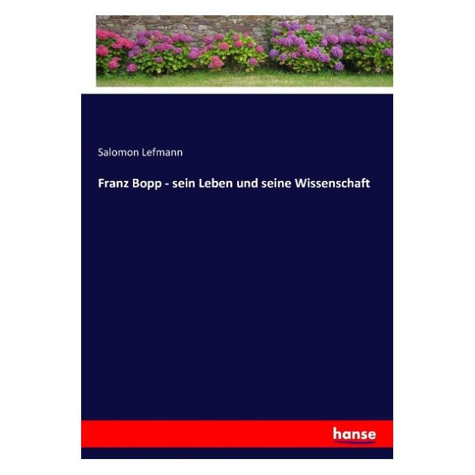 Hansebooks Franz Bopp - sein Leben und seine Wissenschaft (Deutsch, Softcover, Salomon Lefmann) (55865541)
