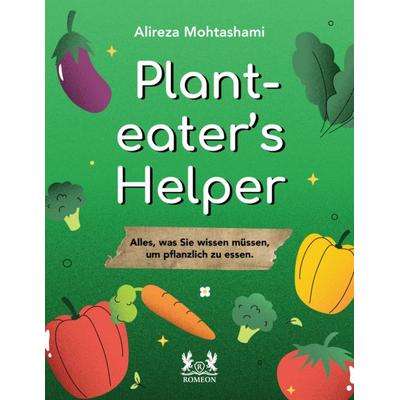 Plant Eater's Helper, Gebundene Ausgabe von Alireza Mohtashami, Romeon-Verlag, 978-3-96229-571-4