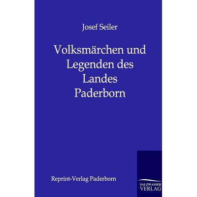 Volksmärchen und Legenden des Landes Paderborn, Taschenbuch von Josef Seiler, Salzwasser, 978-3-8460-0014-4