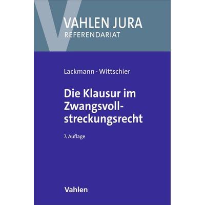 Die Klausur im Zwangsvollstreckungsrecht, Taschenbuch von Johannes Wittschier,Rolf Lackmann, Vahlen, Franz, 978-3-8006-7840-2