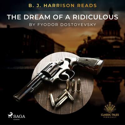 B. J. Harrison Reads The Dream of a Ridiculous Man - Fyodor Dostoevsky, Audio, 9788726572650