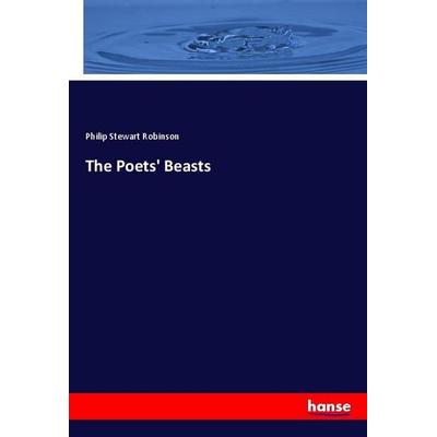 The Poets' Beasts, Taschenbuch von Philip Stewart Robinson, Hansebooks, 978-3-337-78086-9