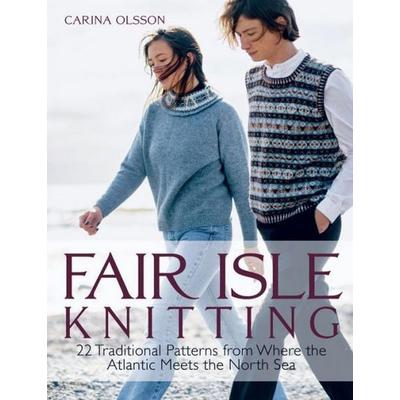 Fair Isle Knitting, Gebundene Ausgabe von Carina Olsson, Trafalgar Square Books, 978-1-64601-193-3