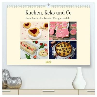 Kuchen, Keks und Co: Frau Bennos Leckereien für das ganze Jahr (hochwertiger Premium Wandkalender 2027 DIN A2 quer), Kunstdruck in Hochglanz