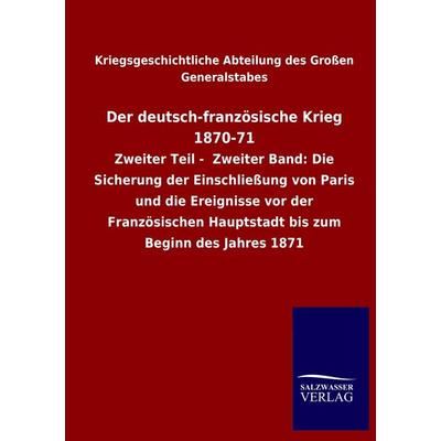 Der deutsch-französische Krieg 1870-71, Taschenbuch von Kriegsgeschichtliche Abteilung des Grossen Generalstabes, Salzwasser, 978-3-8460-1469-1