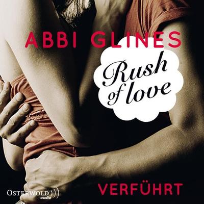 Rush of Love - Verführt - Abbi Glines, Audio, 9783844908909
