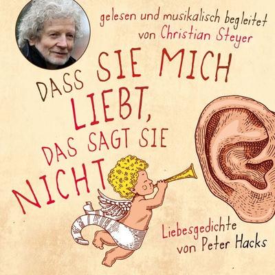 Dass sie mich liebt, das sagt sie nicht - Peter Hacks, Audio, 4066338267009