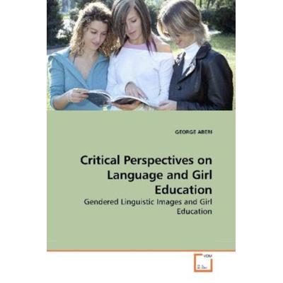ABERI, G: Critical Perspectives on Language and Girl Educati, Taschenbuch von George Aberi, VDM, 978-3-639-24249-2