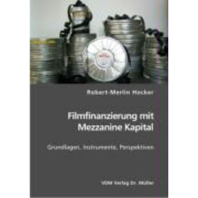 Filmfinanzierung mit Mezzanine Kapital, Taschenbuch von Robert-Merlin Hocker, VDM, 978-3-86550-770-9