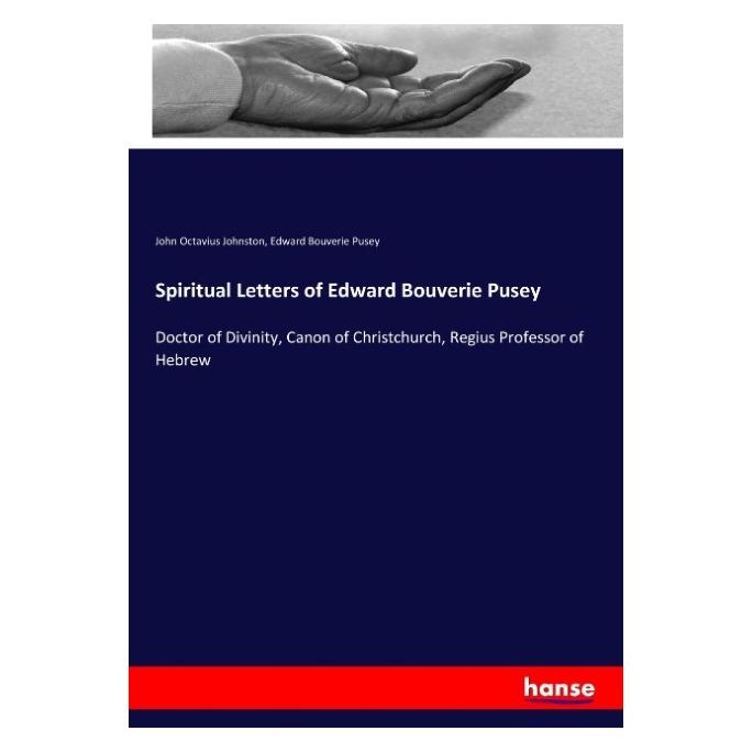 Hansebooks Spiritual Letters of Edward Bouverie Pusey (Englisch, Softcover, Edward Bouverie Pusey, John Octavius Johnston) (55908820)