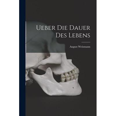 Ueber die Dauer des Lebens, Taschenbuch von August Weismann, Tradd Street Press, 978-1-01-752442-0
