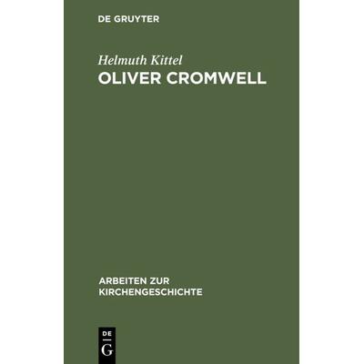 Oliver Cromwell, Gebundene Ausgabe von Helmuth Kittel, De Gruyter, 978-3-11-124707-6