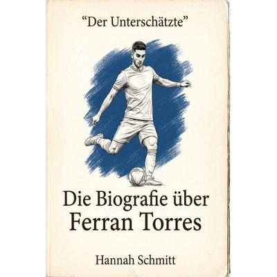 Die Biografie über Ferran Torres, Taschenbuch von Hannah Schmitt, Elian, 978-3-696-40560-1
