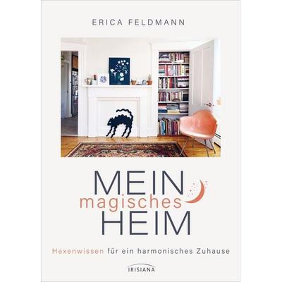 Mein magisches Heim, Taschenbuch von Erica Feldmann, Irisiana, 978-3-424-15367-5
