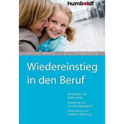 Wiedereinstieg in den Beruf, Geheftet von Svenja Hofert,Uta Nommensen, Humboldt Verlag, 978-3-86910-758-5
