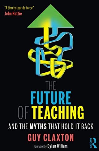 Guy Claxton - The Future of Teaching: And the Myths That Hold It Back - Preis vom 09.10.2026 07:28:09 h