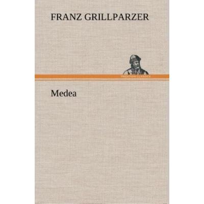 Medea, Gebundene Ausgabe von Franz Grillparzer, Tredition, 978-3-8495-4800-1