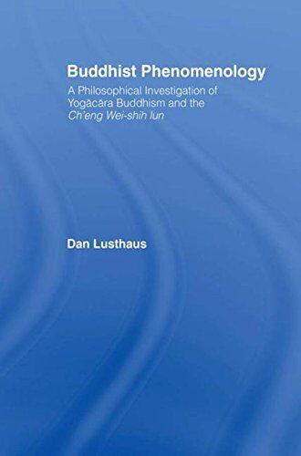Dan Lusthaus - Buddhist Phenomenology: A Philosophical Investigation of Yogacara Buddhism and the Ch'eng Wei-shih Lun (Routledge Critical Studies in Buddhism) - Preis vom 30.09.2026 09:01:18 h