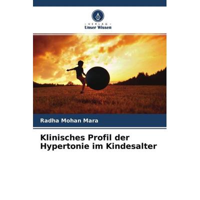 Klinisches Profil der Hypertonie im Kindesalter, Taschenbuch von Radha Mohan Mara, Verlag Unser Wissen, 978-620-4-63194-3