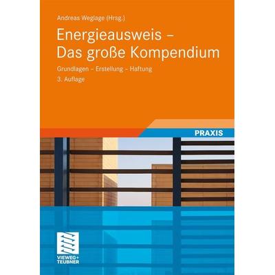 Energieausweis - Das große Kompendium, Gebundene Ausgabe von Andreas Weglage,Thomas Gramlich,Bernd Pauls,Stefan Pauls,Ralf Schmelich, Vieweg & Teubner