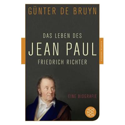 Das Leben des Jean Paul Friedrich Richter, Taschenbuch von Günter de Bruyn, Fischer Taschenbuch Verlag