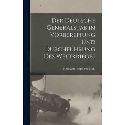 Der deutsche Generalstab in Vorbereitung und Durchführung des Weltkrieges, Gebundene Ausgabe von , Legare Street Press, 978-1-01-595102-0
