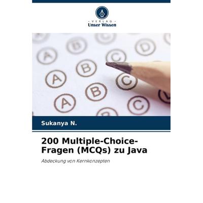 200 Multiple-Choice-Fragen (MCQs) zu Java, Taschenbuch von Sukanya N., Verlag Unser Wissen, 978-620-8-76560-6
